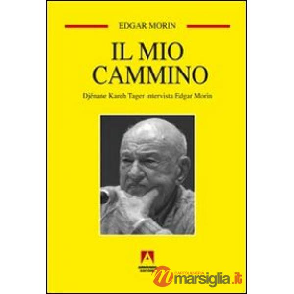 Mio cammino. Djénane Kareh Tager intervista Edgar Morin (Il)
