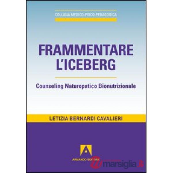 Frammentare l'iceberg. Counseling naturopatico bionutrizionale