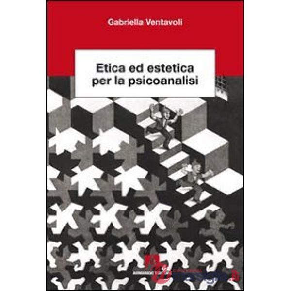 Etica ed estetica per la psicoanalisi