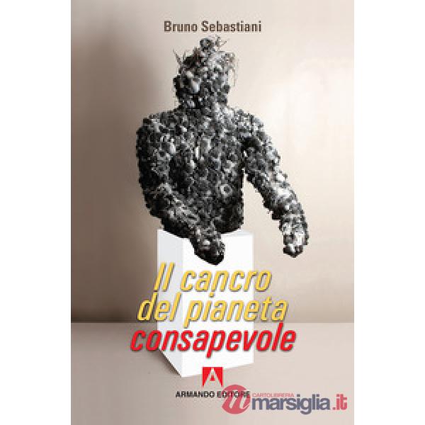Cancro del pianeta consapevole (Il)