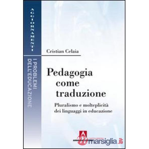 Pedagogia come traduzione. Pluralismo e molteplicità dei linguaggi in educazione