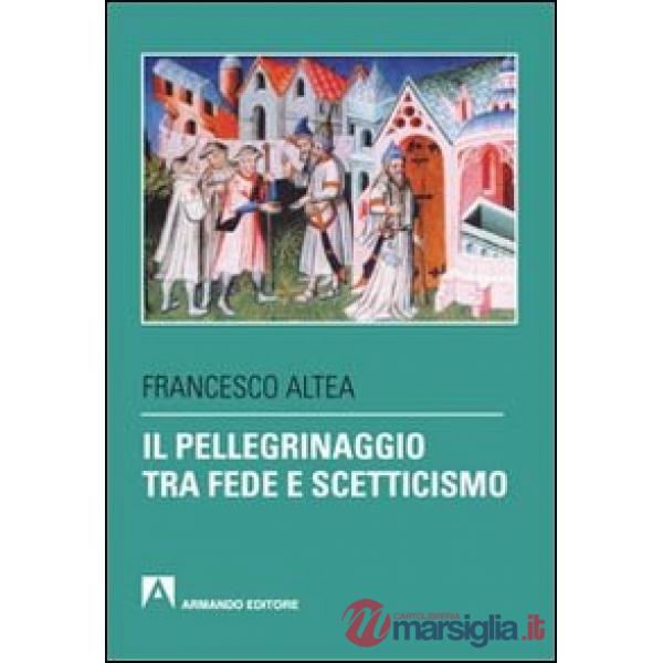 Pellegrinaggio tra fede e scetticismo (Il)