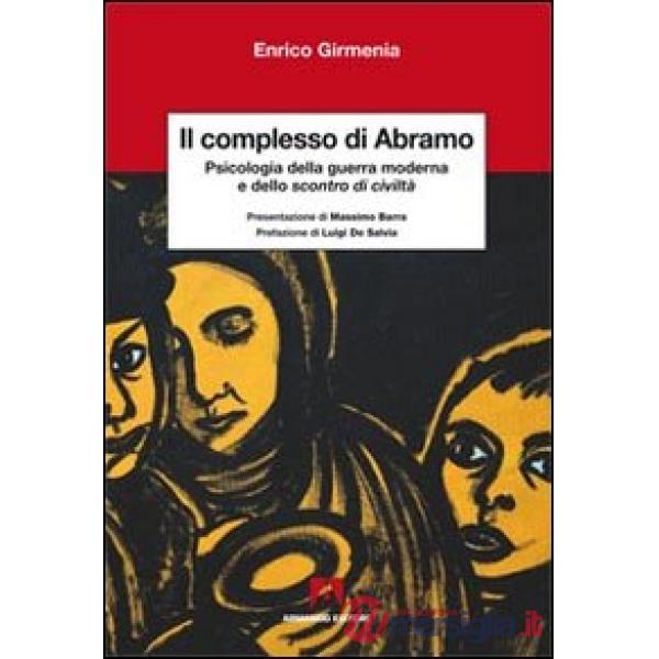 Complesso di Abramo. Psicologia della guerra moderna e dello scontro di civiltà 