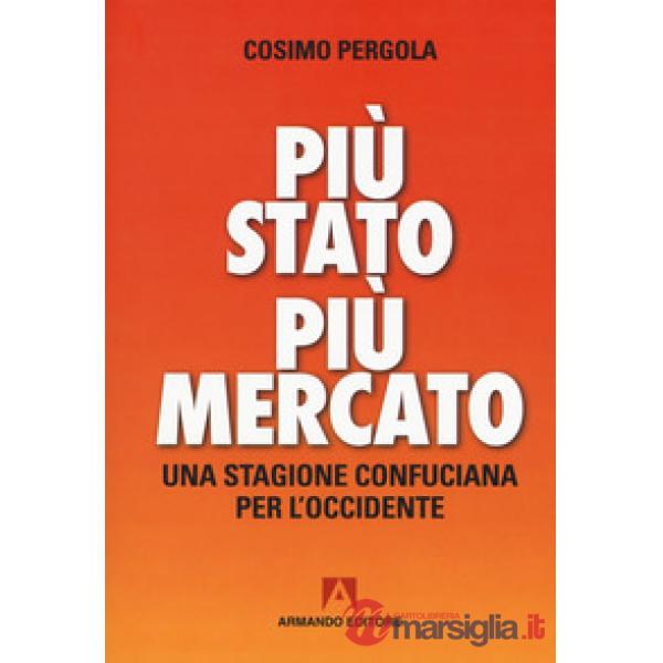 Più stato più mercato. Una stagione confuciana per l'Occidente