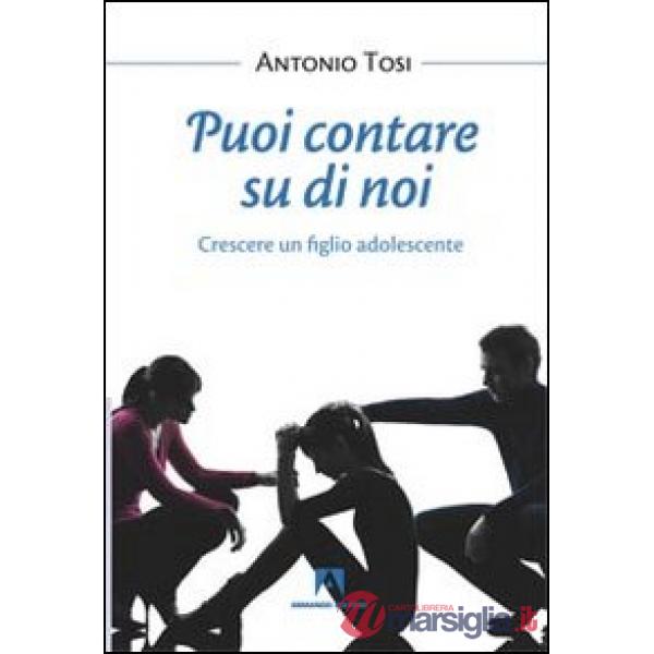 Puoi contare su di noi. Crescere un figlio adolescente