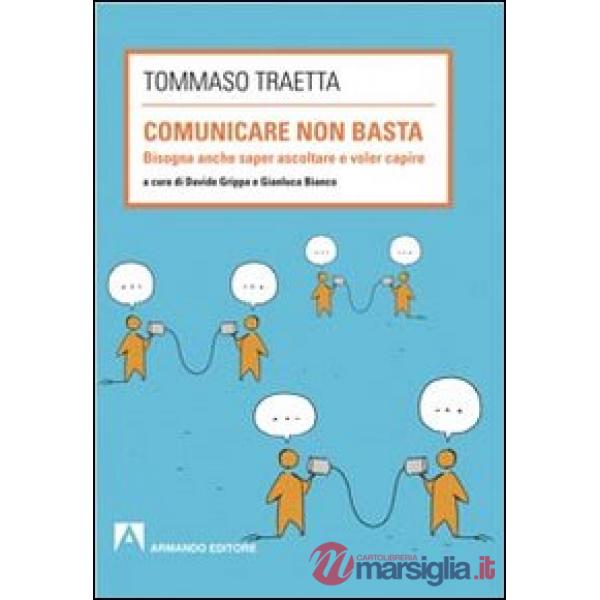 Comunicare non basta. Bisogna anche saper ascoltare e voler capire