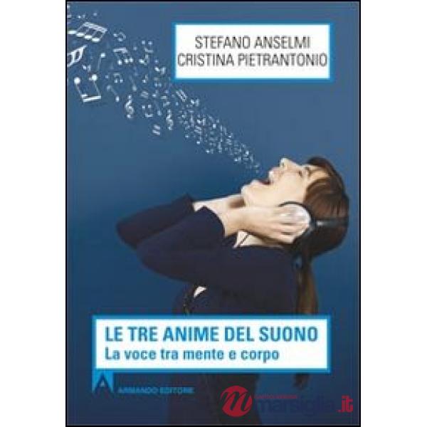 Tre anime del suono. La voce tra mente e corpo (Le)