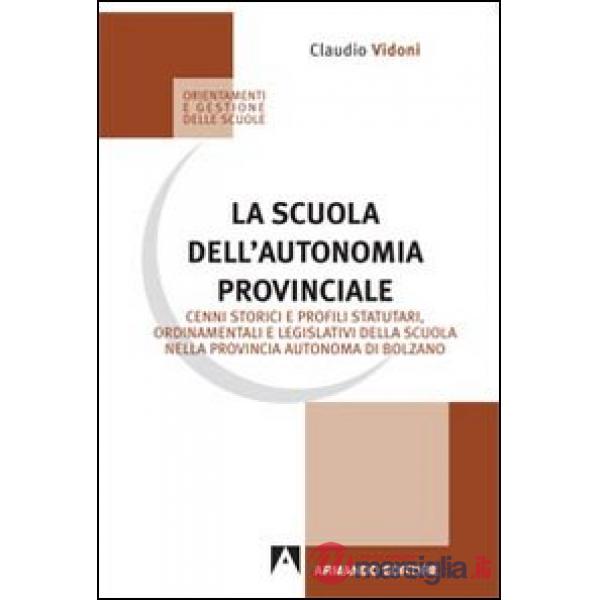 Scuola dell'autonomia provinciale. Cenni storici e profili statuari, ordinamenta