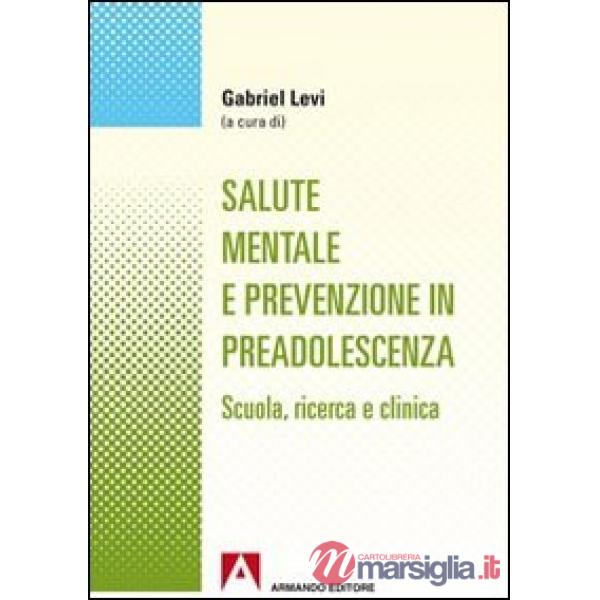Salute mentale e prevenzione in preadolescenza. Scuola, ricerca e clinica