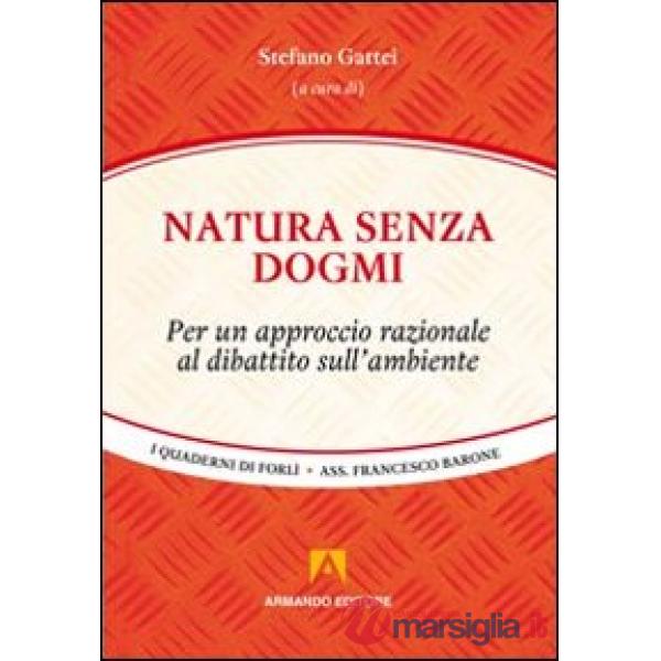 Natura senza dogmi. Per un approccio razionale al dibattito sull'ambiente