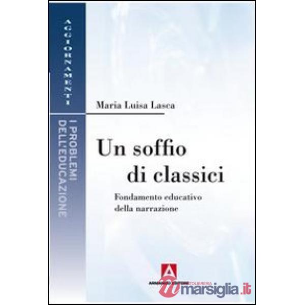 Soffio di classici. Fondamenti educativi della narrazione (Un)