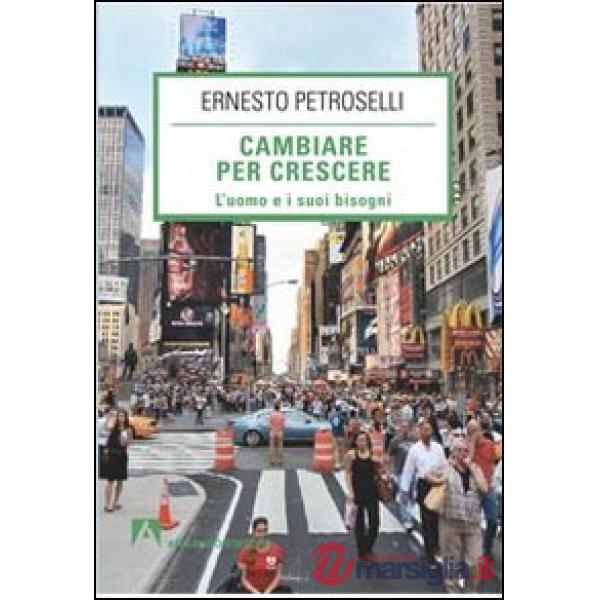 Cambiare per la crescere. L'uomo e i suoi bisogni