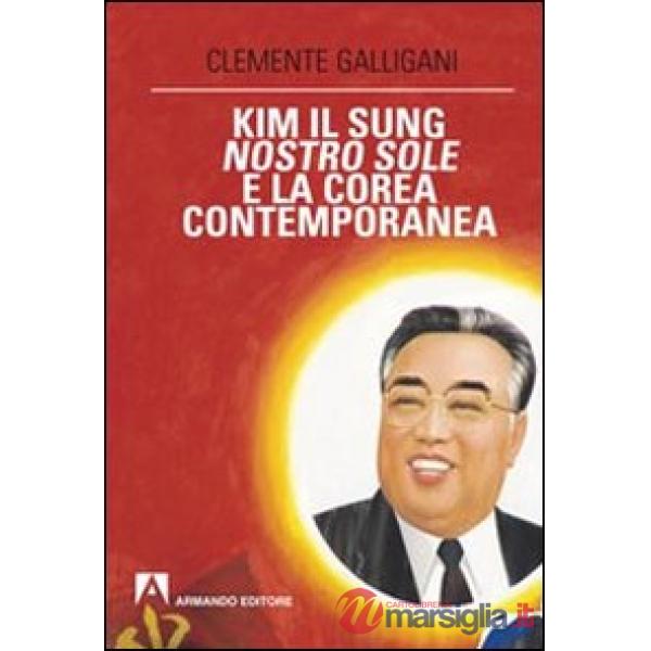 Kim Il Sung, nostro sole, e la Corea contemporanea