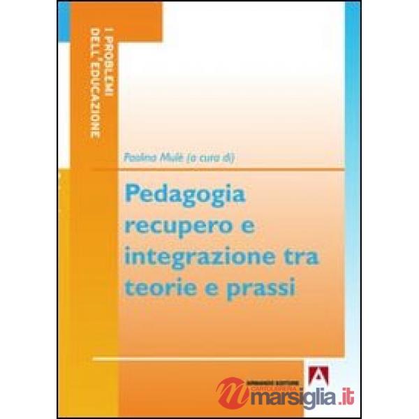 Pedagogia, recupero e integrazione tra teorie e prassi
