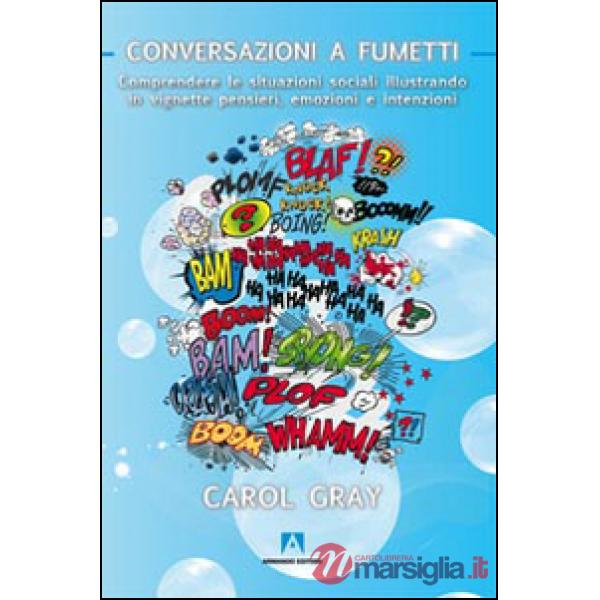 Conversazioni a fumetti. Comprendere le situazioni sociali illustrando in vignette pensieri, emozioni e intenzioni