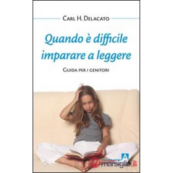 Quando è difficile imparare a leggere. Guida per i genitori