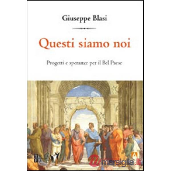 Questi siamo noi. Progetti e speranza per il Bel Paese