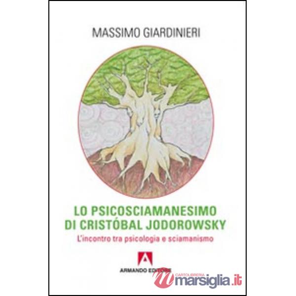 Psicosciamanesimo di Cristobal Jodorowsky. L'incontro tra psicologia e sciamanes