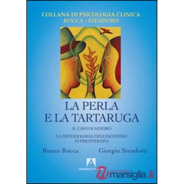 Perla e la tartaruga. Il caso di Sandro. La metodologia dell'incontro in psicote
