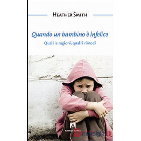 Quando un bambino è infelice. Quali le ragioni, quali i rimedi