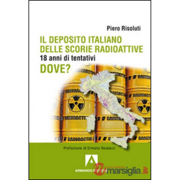 Deposito italiano delle scorie italiane. 18 anni di tentativi (Il)