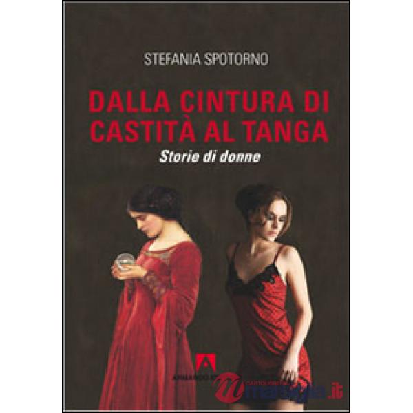 Dalla cintura di castità al tanga. Storie di donne