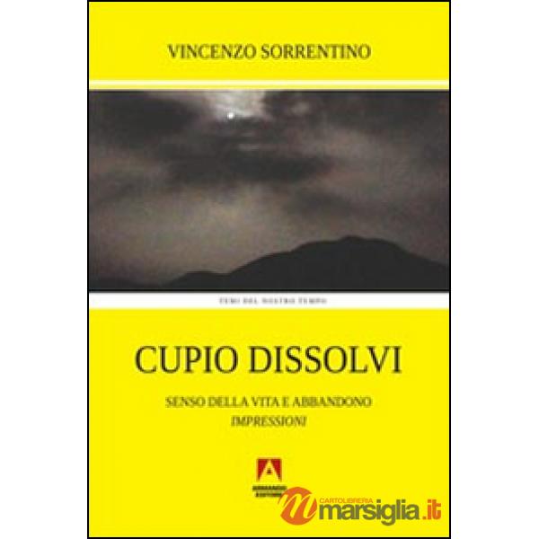 Cupio dissolvi. Senso della vita e abbandono. Impressioni