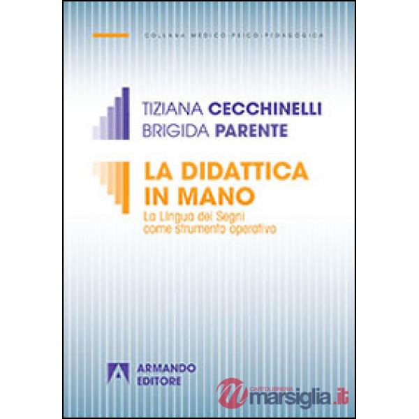 Didattica in mano. La lingua dei segni come strumento operativo (La)