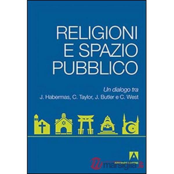 Religioni e spazio pubblico. Un dialogo tra J. Habermas, C. Taylor, J. Butler e C. West