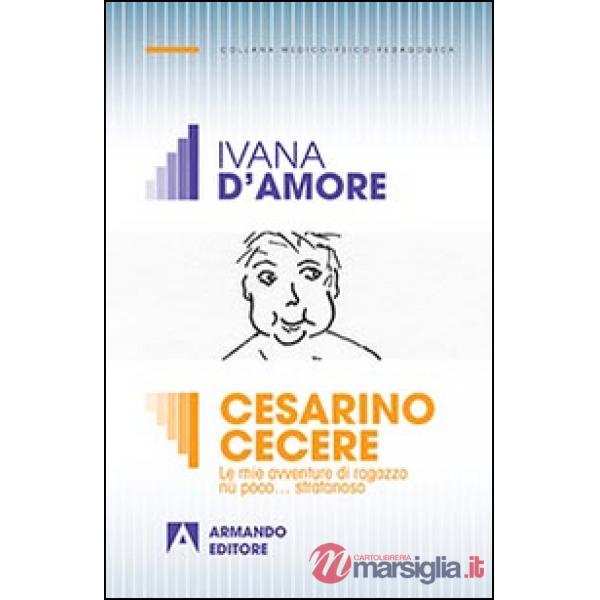 Cesarino Cecere. Vita e avventure di un ragazzo diversamente abile