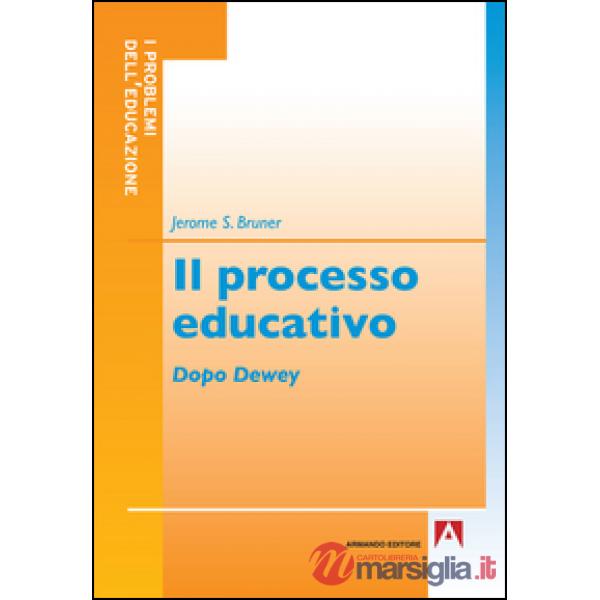 Il processo educativo. Dopo Dewey