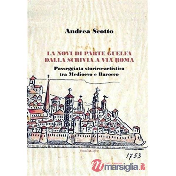 La Novi di parte guelfa dalla Scrivia a Via Roma. Passeggiata storico-artistica tra Medioevo e Barocco
