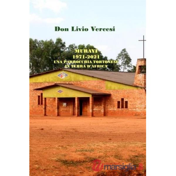 Murayi 1971-2021. Una parrocchia tortonese in terra d'Africa