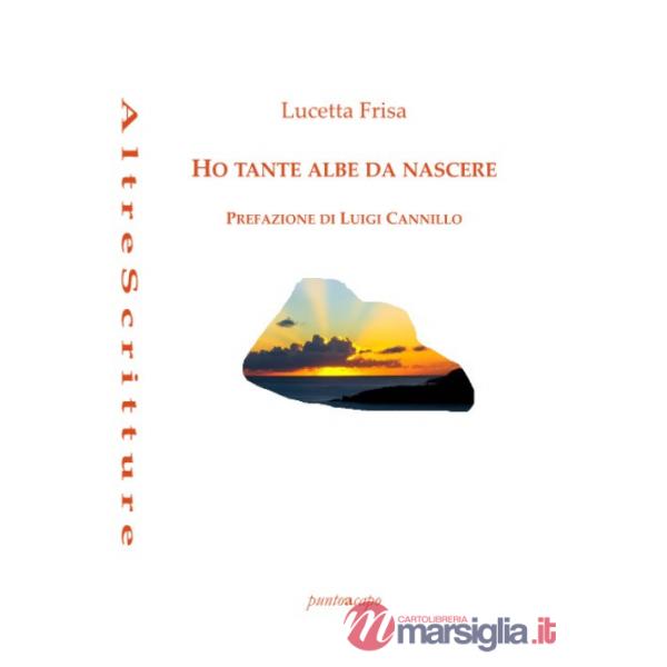 Ho tante albe da nascere. Poesie 2018- 2020