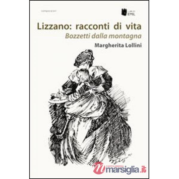 Lizzano. Racconti di vita. Bozzetti dalla montagna composizioni