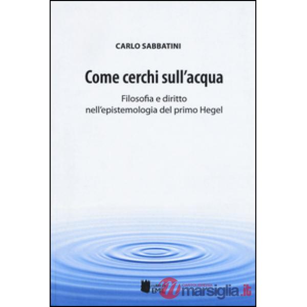 Come cerchi sull'acqua. Filosofia e diritto nell'epistemologia del primo Hegel