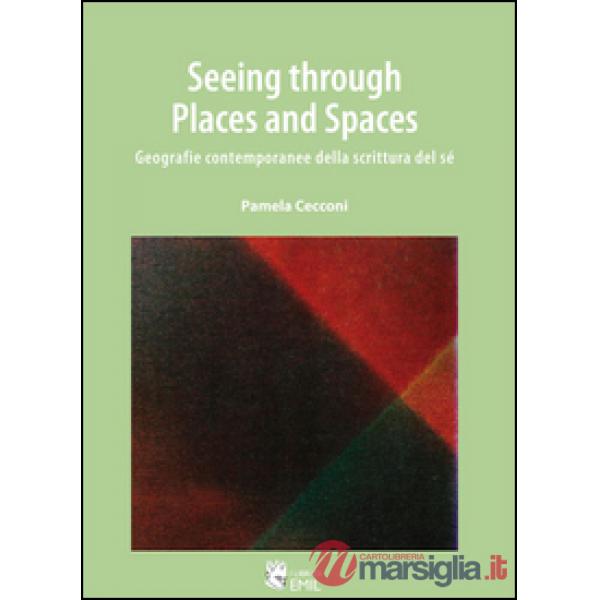 Seeing through places and spaces. Geografie contemporanee della scrittura del sé