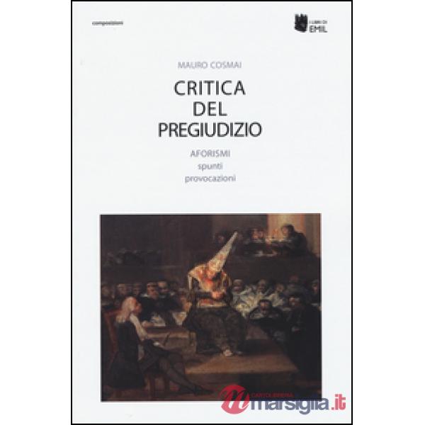 Critica del pregiudizio. Aforismi spunti provocazioni