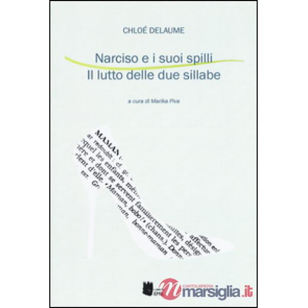 Narciso e i suoi spilli. Il lutto delle due sillabe