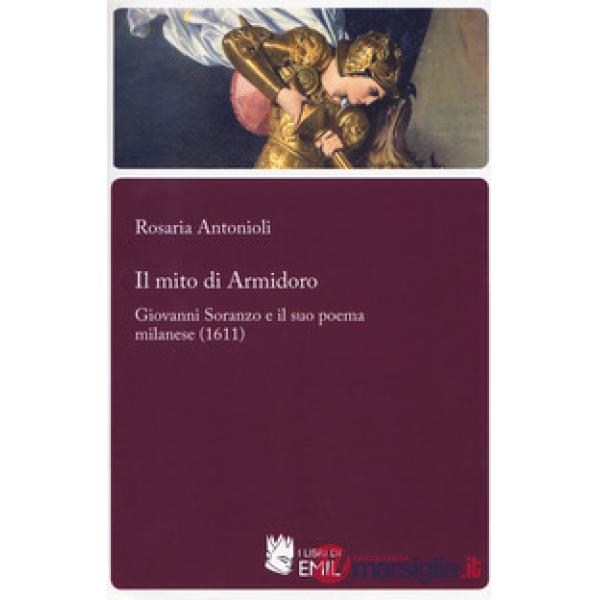 Mito di Armidoro. Giovanni Soranzo e il suo poema milanese (1611) (Il)