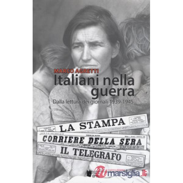 Italiani nella guerra. Dalla lettura dei giornali 1939-1945