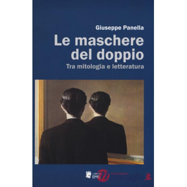 Maschere del doppio. Tra mitologia e letteratura (Le)
