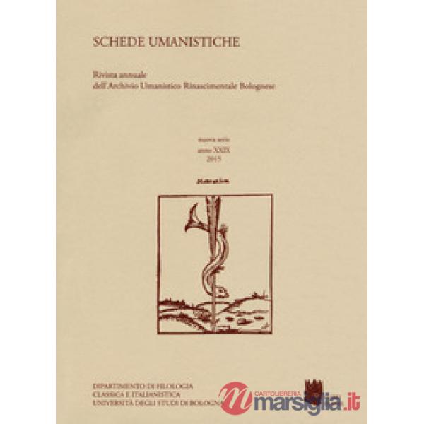Schede umanistiche. Rivista annuale dell'Archivio Umanistico Rinascimentale Bolognese (2015). Vol. 24