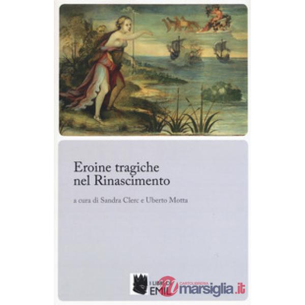 Eroine tragiche nel Rinascimento