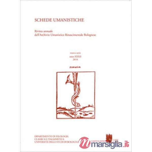 Schede umanistiche. Rivista annuale dell'Archivio Umanistico Rinascimentale Bolognese. Nuova serie (2018). Vol. 32
