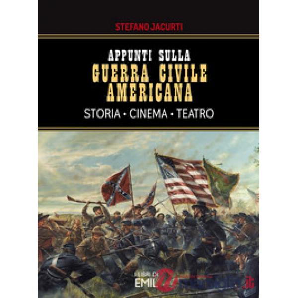Appunti sulla Guerra civile americana. Storia, cinema, teatro