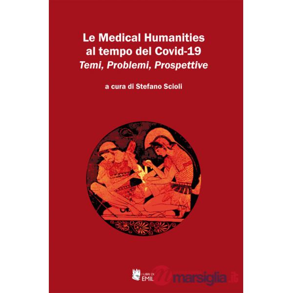 Medical Humanities al tempo del Covid-19. Temi, Problemi, Prospettive (Le)