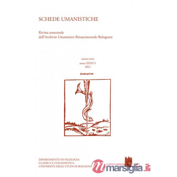 Schede umanistiche. Rivista annuale dell'Archivio Umanistico Rinascimentale Bolognese. Vol. 35/1: In memoria di Andrea Battistin