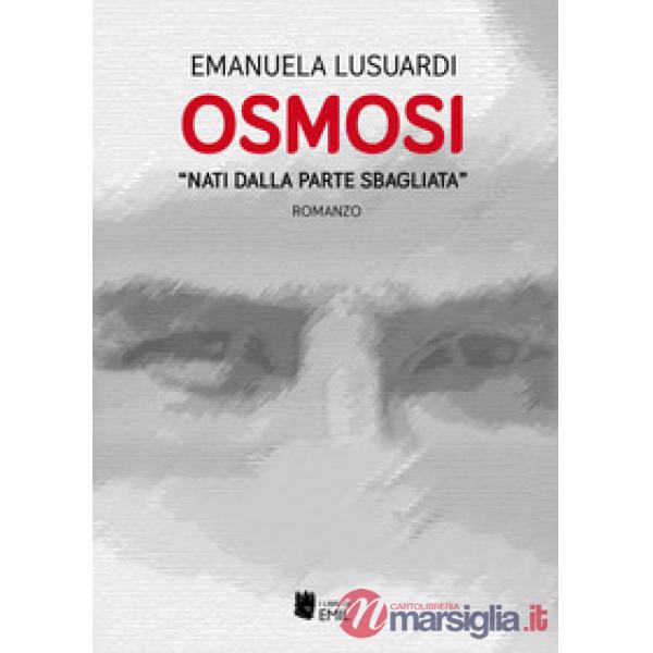 «Nati dalla parte sbagliata». Osmosi