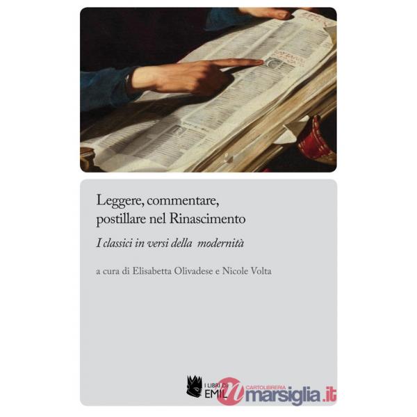 Leggere, commentare, postillare nel Rinascimento. I classici in versi della modernità